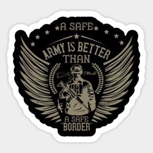 A safe army is better than a safe border Sticker